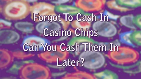 can you cash in old casino chips